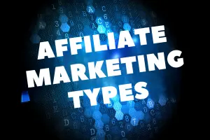 Types of Affiliate Marketing: Unattached, Related, & Involved