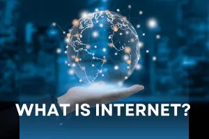 What is Internet? Definition, History, and Uses